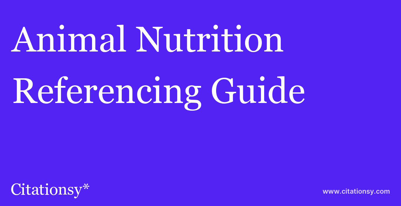 cite Animal Nutrition  — Referencing Guide